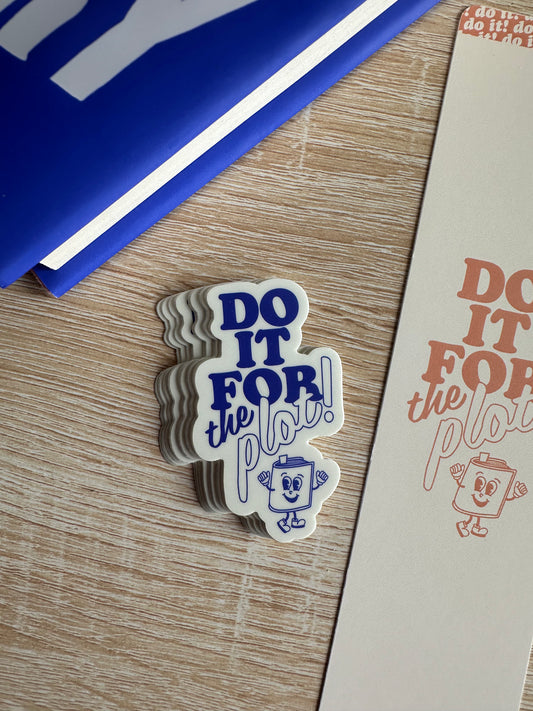 "Do It For The Plot!" Sticker